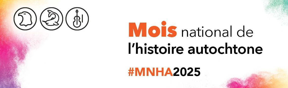 Mois national de l'histoire autochtone #MNHA2025
